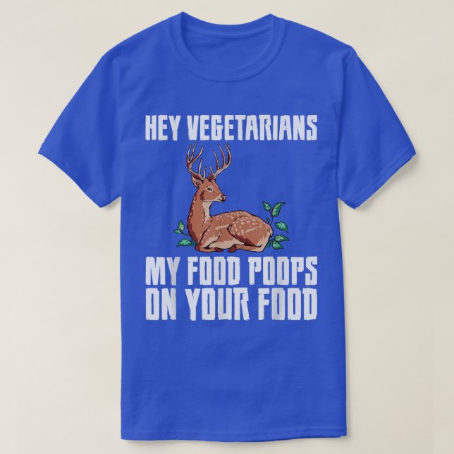 Hey Vegetarier, mein Essen Kacke auf deinem Essen  T-Shirt (Design vorne)