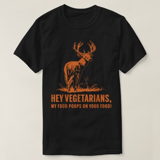 Hey Vegetarier, mein Essen Kacke auf deinem Funny T-Shirt (Design vorne)