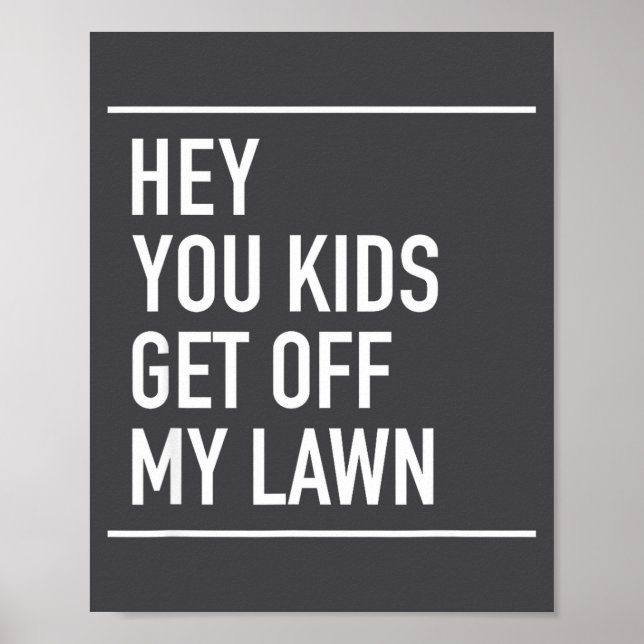 Hey You Kids Get Off My Lawn - Funny Quote  Poster (Vorne)