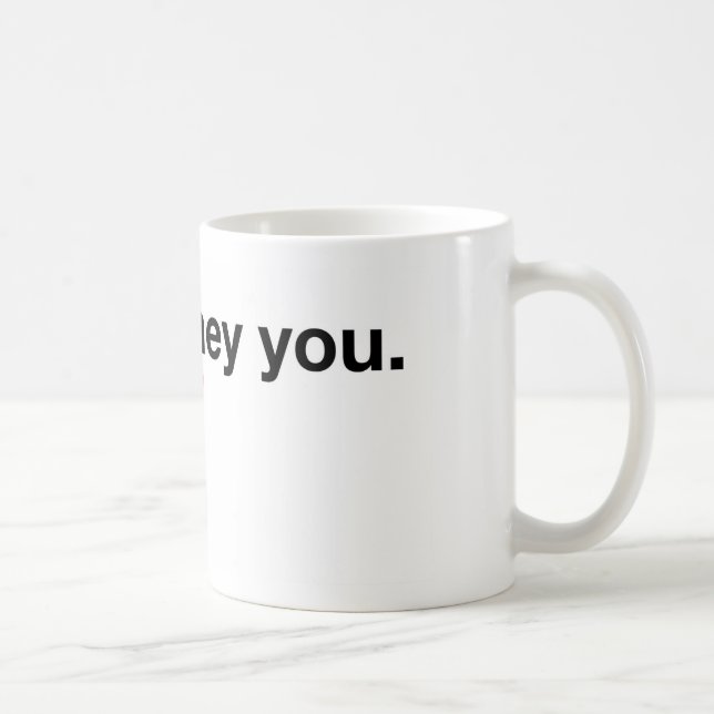 Hey You Sweetheart Tasse (Rechts)