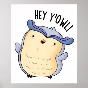 Hey Y'Owl Funny Owl Puff Poster