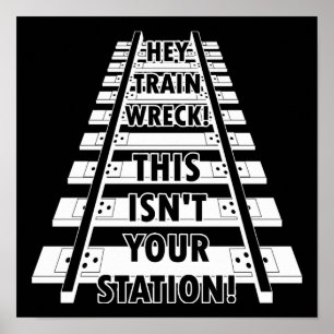 Hey Zug Wreck Das Ist Nicht Deine Station Lustig Poster