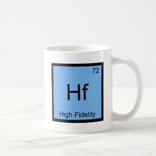 Hf - High Fidelity Chemie-Elementsymbol-T-Shirt Tasse