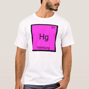 Hg - Hamburg Lustiges Chemie-Element-Symbol T-Shir T-Shirt