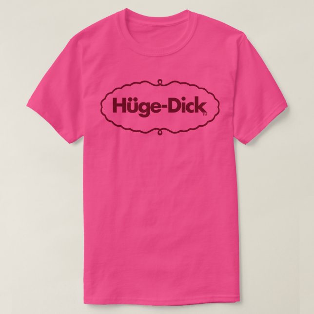 Hge Dick Spaß Design T-Shirt (Design vorne)