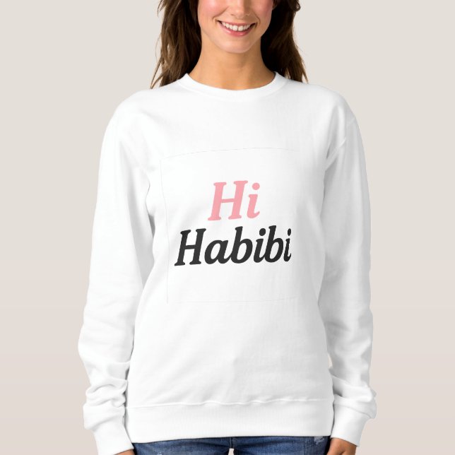Hi Habibi Sweatshirt – Cute Minimal Arabisch-Engli (Vorderseite)