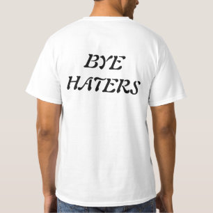 Hi HATERS.Bye HATERS funny t-shirt 