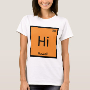 Hi - Hawaii State Chemie Periodensystem Symbol T-Shirt