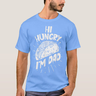 Hi Hungry Ich bin Vater Redewendungen Pater Papa D T-Shirt