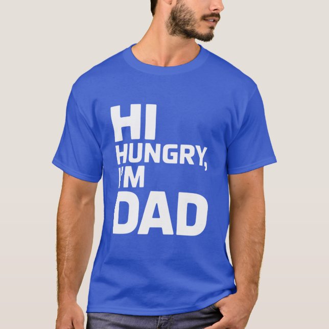 Hi Hungry, ich bin Vater T-Shirt (Vorderseite)
