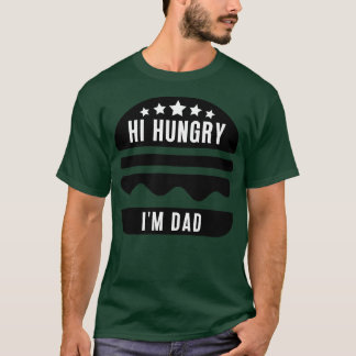 Hi Hungry Im Vater 20 T-Shirt