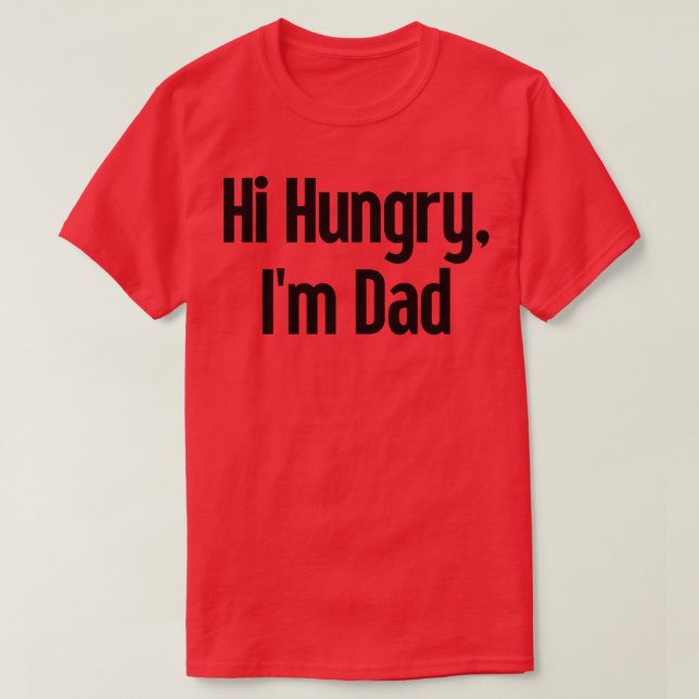 Hi Hungry Im Vater 25 T-Shirt (Design vorne)