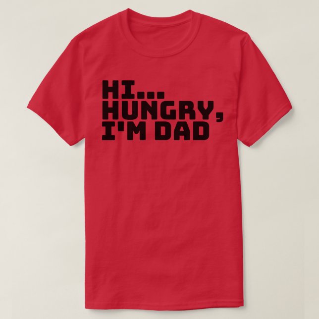 Hi Hungry Im Vater 7 T-Shirt (Design vorne)