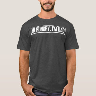 Hi Hungry Im Vater 9 T-Shirt