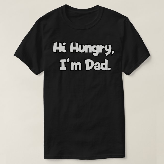 Hi Hungry Im Vater T-Shirt (Design vorne)