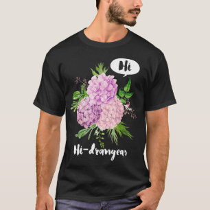 Hi Hydrangeas Floral Designer Geschenk - Funny Pun T-Shirt