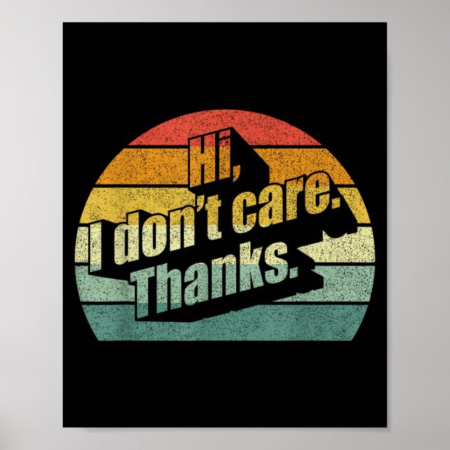 Hi I Don't Care Thanks Very Funny Sarcasm Sarcasti Poster (Vorne)