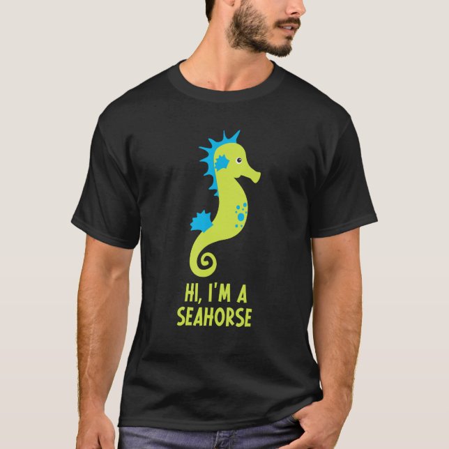 Hi I m A Seahorse Hippocampus Costume  Owner Cute T-Shirt (Vorderseite)