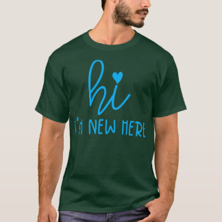Hi Ich bin neu hier 4 T-Shirt