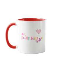 Hi, It’s My Birthday Today – Fun Celebration Mug