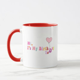 Hi, It’s My Birthday Today – Fun Celebration Mug Tasse