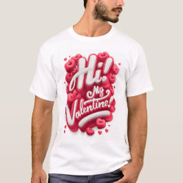 Hi! My Valentine - Graphic Tee