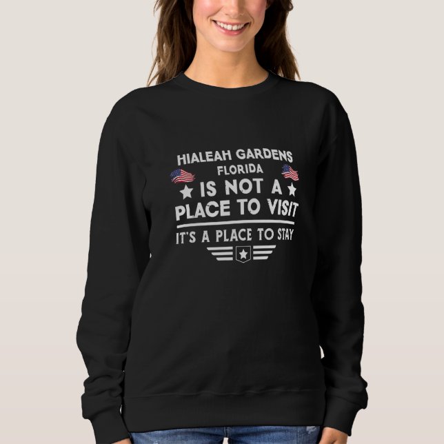 Hialeah Gardens Florida Place to stay USA Town Hom Sweatshirt (Vorderseite)