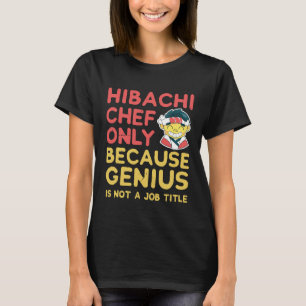 Hibachi Koch Shirt nur, weil Genius nicht J ist