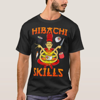 Hibachi Skills Teppanyaki Grill Koch Japanischer C T-Shirt