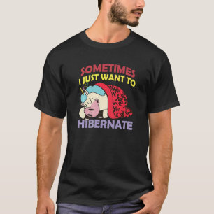 Hibernation Ich Wollte zu Hibernate Unicorn Nicker T-Shirt
