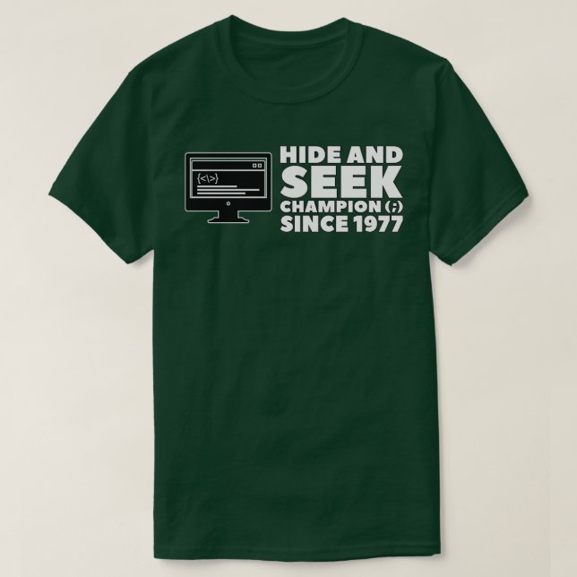 Hide and Seek Champion seit 1977 Programmierer T-Shirt (Design vorne)