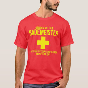 Hier Bin Ich Der Bademeister Beer T-Shirt