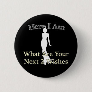 Hier bin ich, meine nächsten 2 Wünsche Button