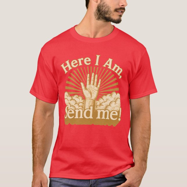 Hier bin ich - Schicke mich T-Shirt (Vorderseite)