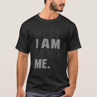 Hier bin ich schicke mir Isaiah 6 8 Christus Glaub T-Shirt