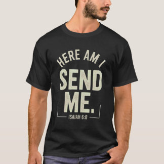 Hier bin ich, sende mich Jesaja 6,8 Missions-Schri T-Shirt