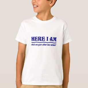 Hier bin ich Shirt - wählen Sie Stil & Farbe