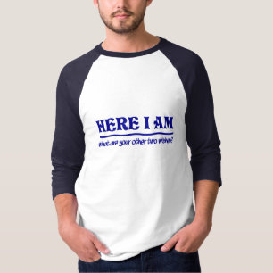 Hier bin ich Shirt - wählen Sie Stil & Farbe