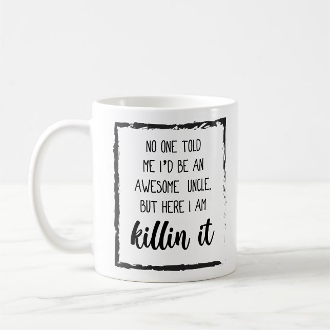 Hier bin ich töten es Funny Uncle Quotes Geschenki Kaffeetasse (Links)