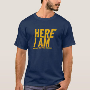 Hier bin ich - Was sind Ihre beiden anderen Wünsch T-Shirt