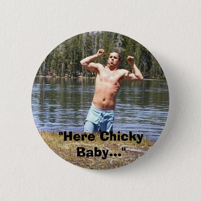 "Hier Chicky Baby… " Button (Vorderseite)