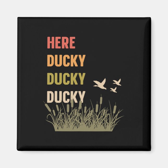 Hier Ducky Ducky Ducky Funny Duck Ruf Duck Hu Magnet (Vorne)