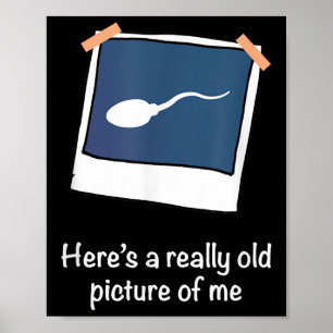 Hier ein wirklich altes Bild von mir Funny Sperm G Poster