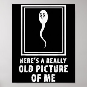 Hier ein wirklich altes Bild von mir Funny Sperm M Poster