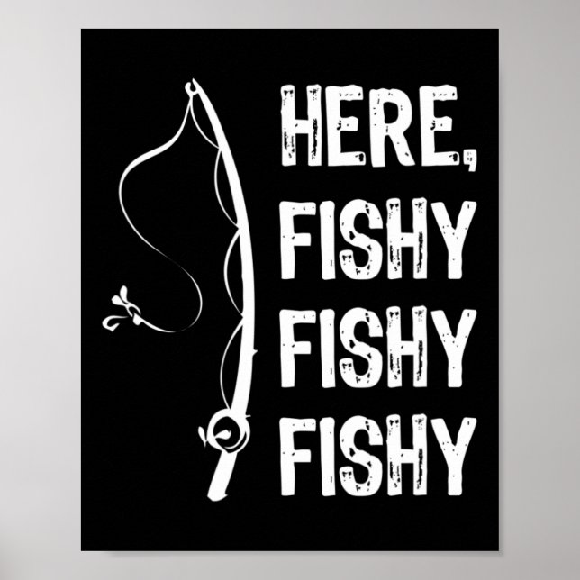 Hier Fishy Fishy T Shirt Funny Fishing Shirts Poster (Vorne)