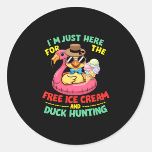 Hier für das Eis und die Premium-Entenjagd Runder Aufkleber