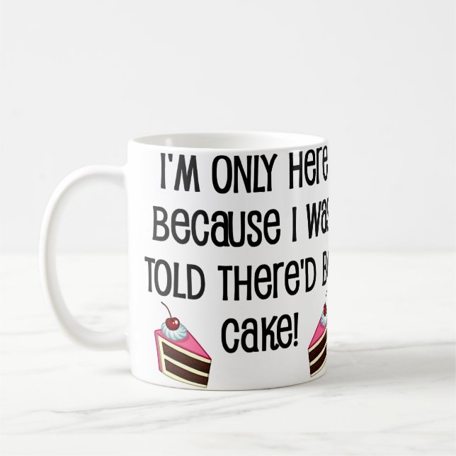 Hier für den Kuchen Funny Mug Tasse (Links)