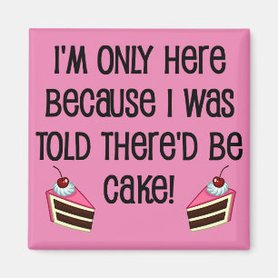 Hier für den Kuchen Lustiger Kühlschrankmagnet Magnet