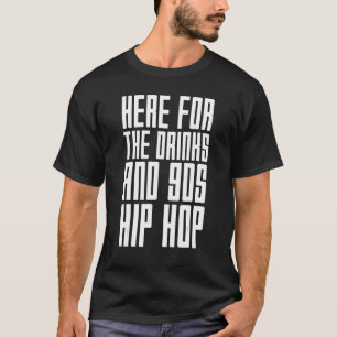 Hier für die Getränke und 90er Hip Hop Rap Angebot T-Shirt