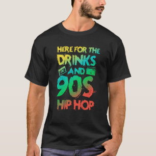 Hier für die Getränke und 90er Hip Hop Rap Zitat T-Shirt